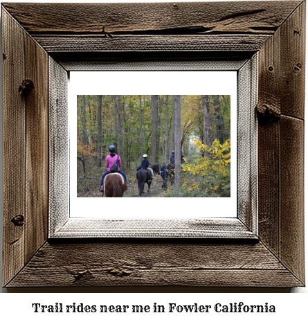 trail rides near me in Fowler, California